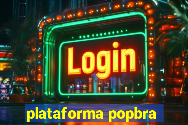 plataforma popbra